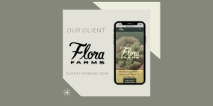Brand Design For The Best Dispensary In Missouri | Meet Our Client, Flora Farms