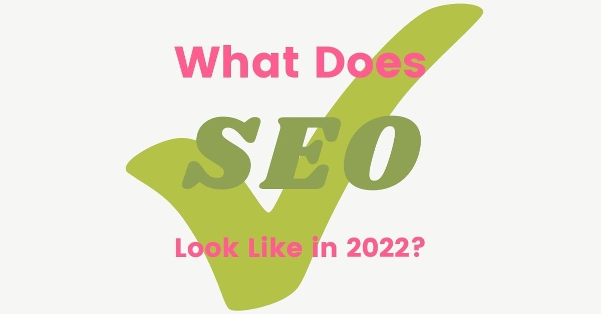 What Does SEO Look Like in 2022 Best Marketing Agency SEO 