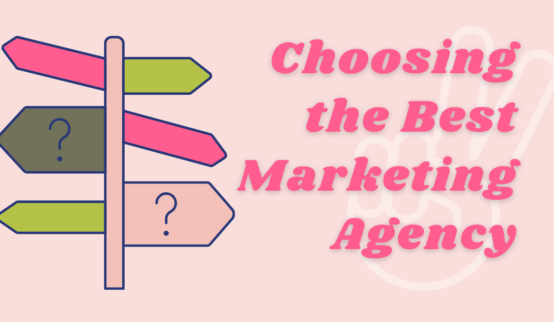 How to Choose the Best Marketing Agency