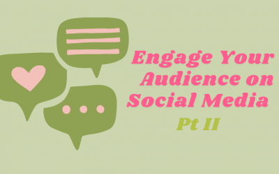 How to Engage Your Audience on Social Media Part II