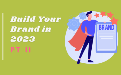How to Build Your Brand in 2023 | P II